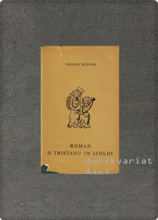 Joseph Bédier <br><strong>Roman o Tristanu in Izoldi</strong>