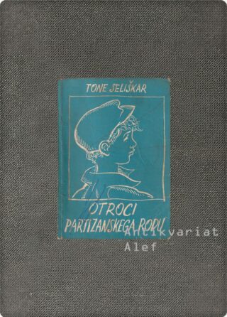 Tone Seliškar <br><strong>Otroci partizanskega rodu</strong>