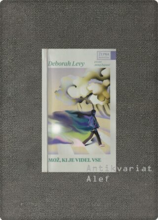 Deborah Levy <br><strong>Mož, ki je videl vse</strong>