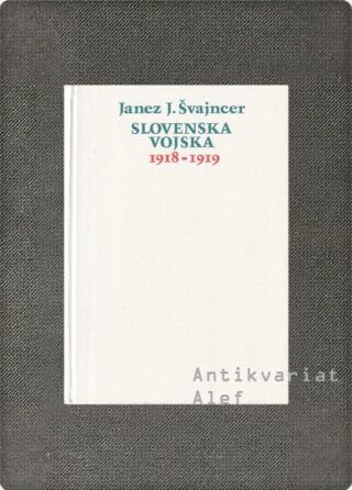 Janez J. Švajncer <br><strong>Slovenska vojska 1918-1919</strong>