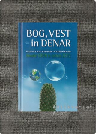 Anselm Grün, Jochen Zeitz <br><strong>Bog, vest in denar</strong>