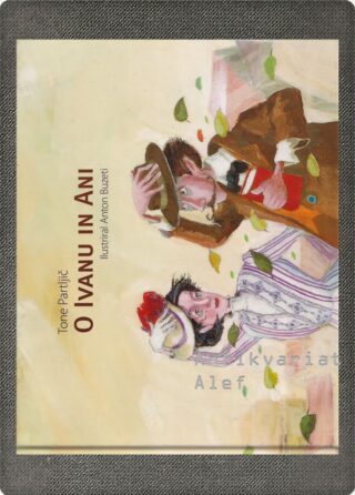Tone Partljič <br><strong>O Ivanu in Ani</strong>