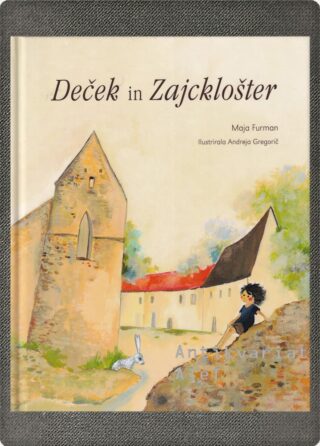 Maja Furman <br><strong>Deček in Zajcklošter</strong>