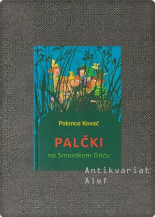 Polonca Kovač <br><strong>Palčki na Smovskem Griču</strong>