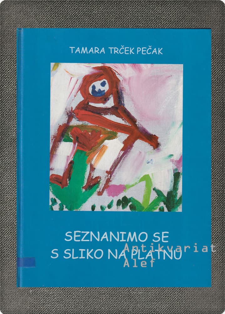 Tamara Trček Pečak <br><strong>Seznanimo se s sliko na platnu</strong>