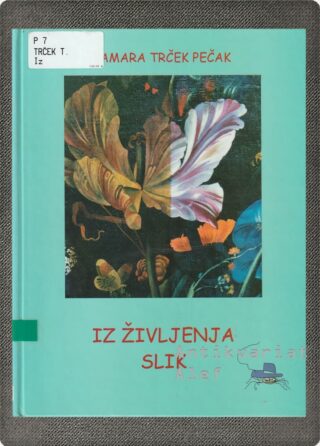 Tamara Trček Pečak <br><strong>Iz življenja slik</strong>