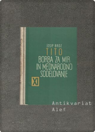 Josip Broz-Tito <br><strong>Borba za mir in mednarodno sodelovanje XI</strong>