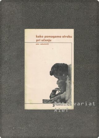 Jože Valentinčič <br><strong>Kako pomagamo otroku pri učenju</strong>
