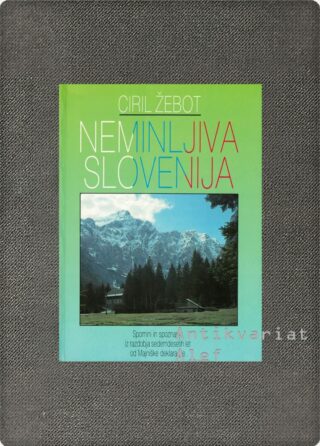 Ciril Žebot <br><strong>Neminljiva Slovenija</strong>
