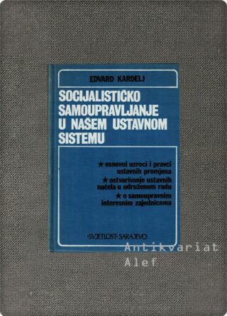 Edvard Kardelj <br><strong>Socijalističko samoupravljanje u našem ustavnom sistemu</strong>