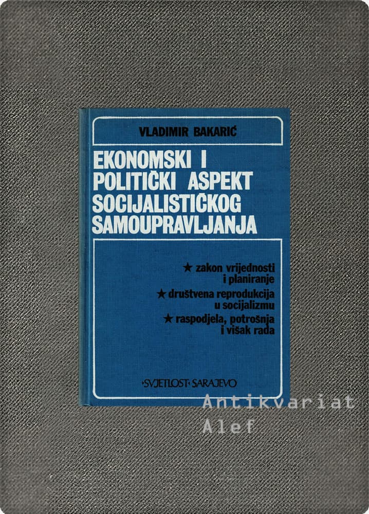 Vladimir Bakarić <br><strong>Ekonomski i politički aspekt socijalističkog samoupravljanja</strong>