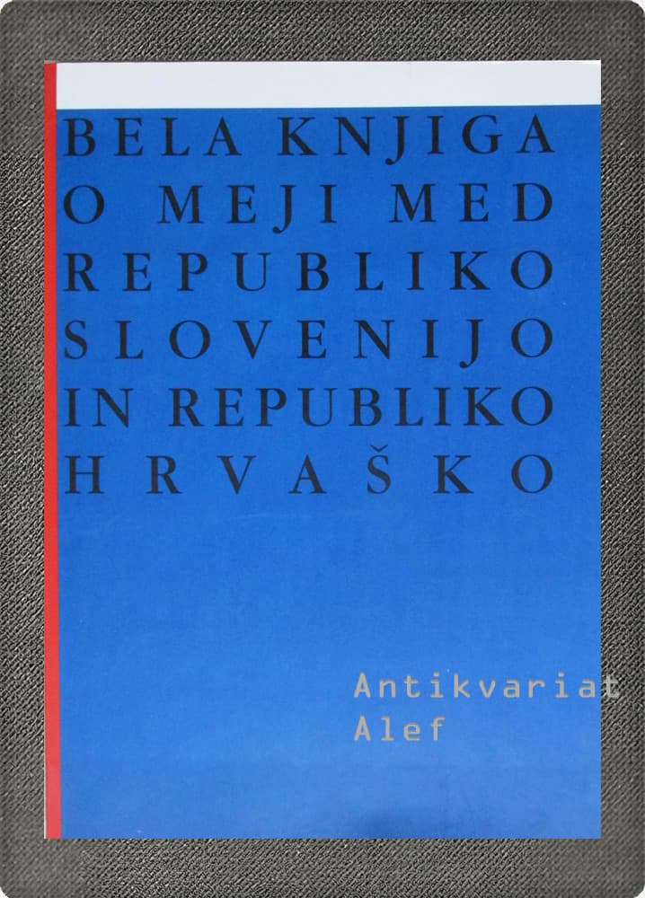 <br><strong>Bela knjiga o meji med Republiko Slovenijo in Republiko Hrvaško</strong>