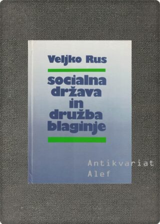 Veljko Rus <br><strong>Socialna država in družba blaginje</strong>
