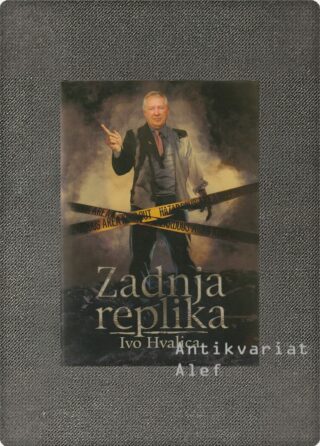 Ivo Hvalica <br><strong>Zadnja replika (podpis avtorja)</strong>