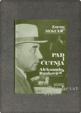 Zoran Sekulić <br><strong>Pad i ćutnja Aleksandra Rankovića</strong>