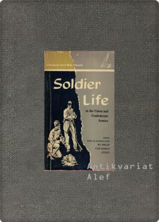 Soldier Life in the Union and Confederate Armies <br><strong></strong>