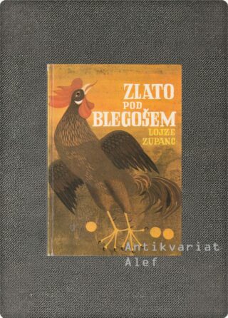 Lojze Zupanc <br><strong>Zlato pod Blegošem</strong>