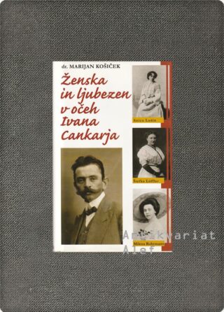 Marijan Košiček <br><strong>Ženska in ljubezen v očeh Ivana Cankarja</strong>