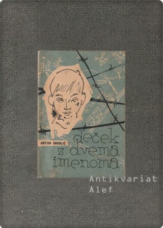Anton Ingolič <br><strong>Deček z dvema imenoma</strong>