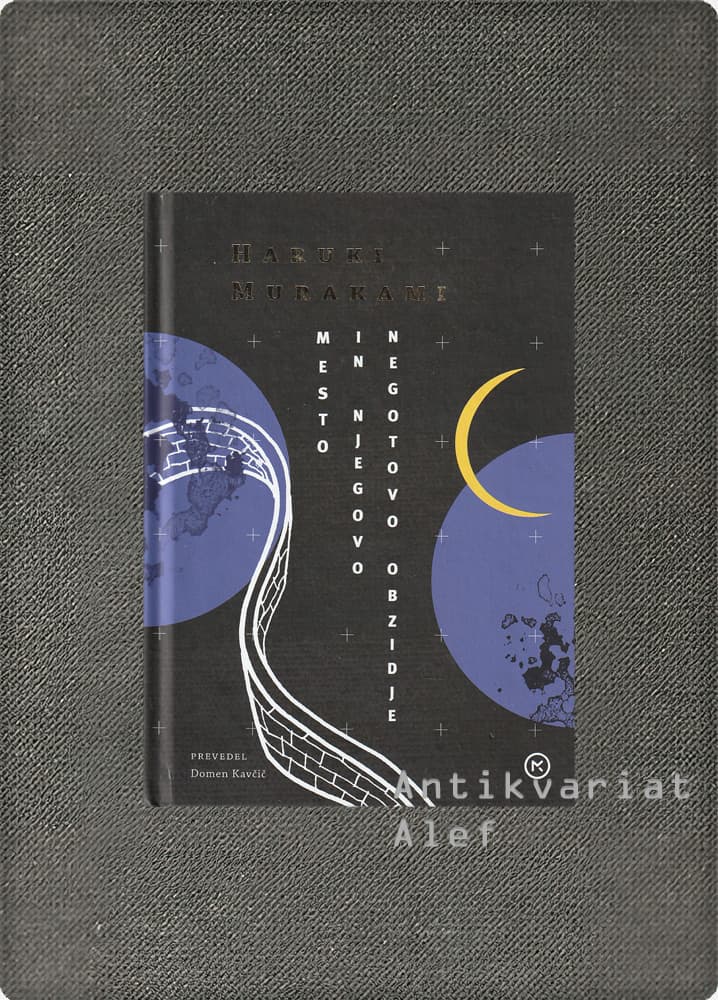 Haruki Murakami <br><strong>Mesto in njegovo negotovo obzidje</strong>