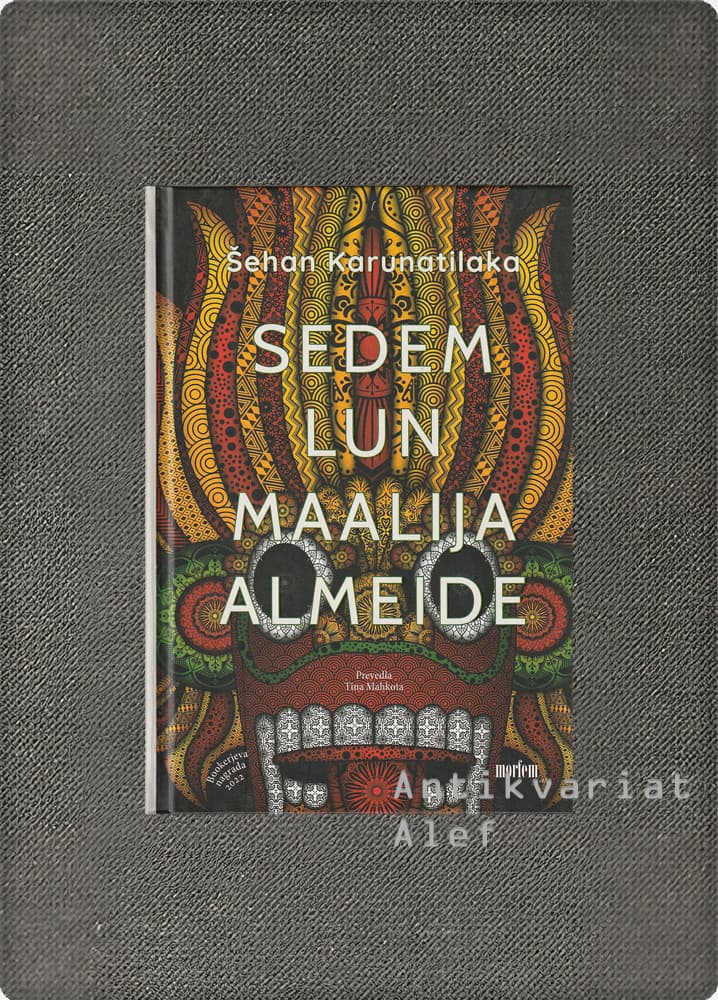 Shehan Karunatilaka <br><strong>Sedem lun Maalija Almeide</strong>