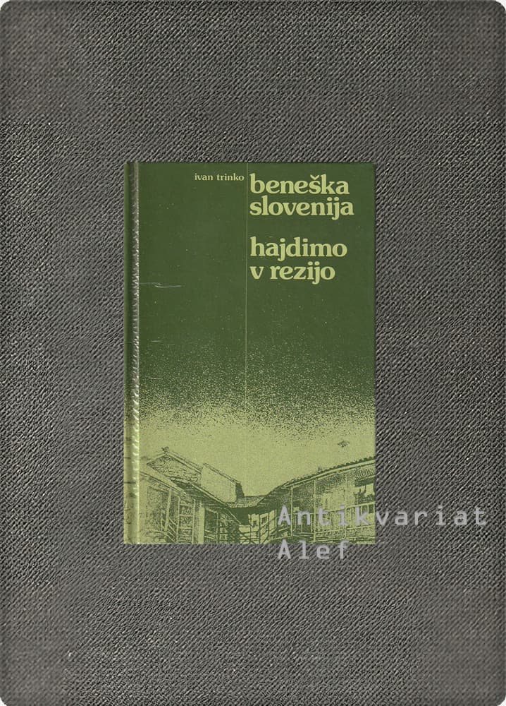 Ivan Trinko <br><strong>Beneška Slovenija; Hajdimo v Rezijo!</strong>