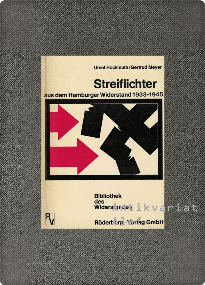Streiflichter aus dem Hamburger Widerstand, 1933-1945