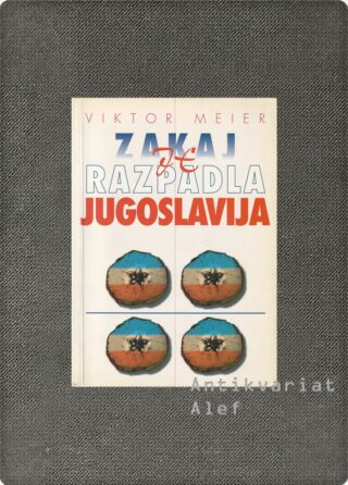Viktor Meier <br><strong>Zakaj je razpadla Jugoslavija</strong>