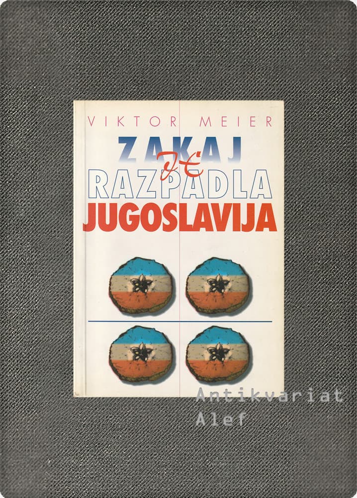 Viktor Meier <br><strong>Zakaj je razpadla Jugoslavija</strong>